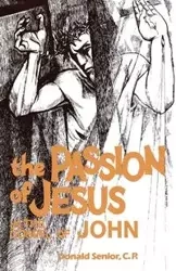 The Passion of Jesus in the Gospel of John - Donald Senior