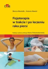 Fizjoterapia w trakcie i po leczeniu raka piersi - Mastrullo M., Maestri, A