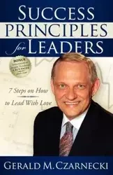 Success Principles for Leaders - Gerald Czarnecki M