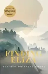 Finding Eliza - Heather Whitford Roche