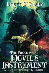 The Fiddle is the Devil's Instrument - Talley Brett J.