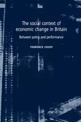 The social context of economic change in Britain - Casey Terrence