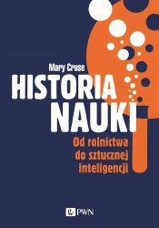 Historia nauki. Od rolnictwa do sztucznej... - Mary Cruse, Fabian Tryl