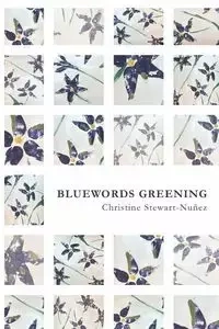 Bluewords Greening - Christine Stewart-Nuñez