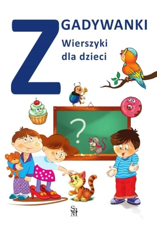 Zgadywanki. Wierszyki dla dzieci - praca zbiorowa
