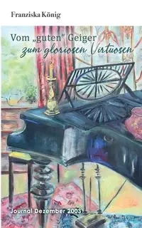 Vom „guten" Geiger zum gloriosen Virtuosen - König Franziska