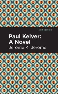Paul Kelver - Jerome Jerome K.