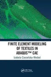 Finite Element Modeling of Textiles in Abaqus™ CAE - Izabela Ciesielska-Wrobel