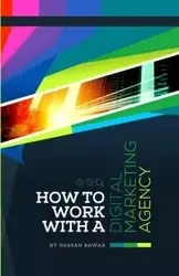 How to Work with a Digital Marketing Agency - Hassan Bawab