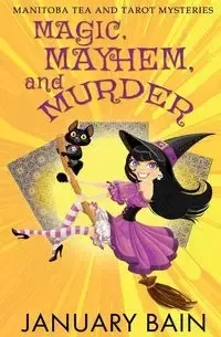 Magic, Mayhem & Murder - January Bain