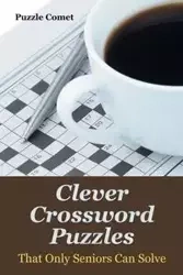 Clever Crossword Puzzles That Only Seniors Can Solve - Comet Puzzle