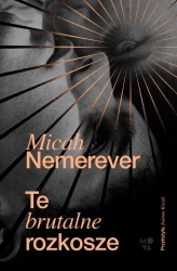 Te brutalne rozkosze - Micah Nemerever