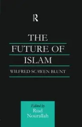 The Future of Islam - Wilfred Blunt Scawen