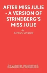 After Miss Julie - A Version of Strindberg's Miss Julie - Patrick Marber