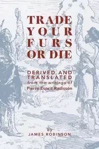 Trade Your Furs or Die - James Robinson