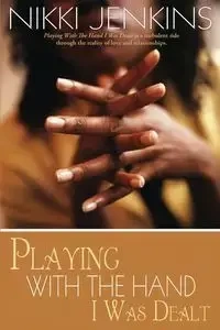 Playing with the Hand I Was Dealt - Nikki Jenkins