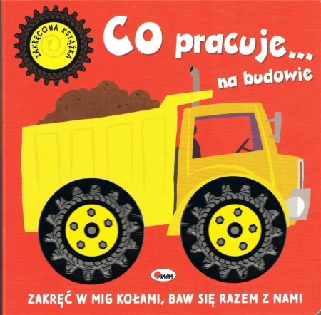 Zakręcona książka. Co pracuje... na budowie - Natalia Kawałko-Dzikowska