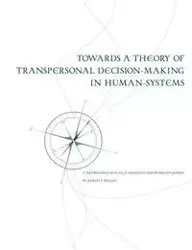 Towards a Theory of Transpersonal Decision-Making in Human-Systems - Joseph Riggio