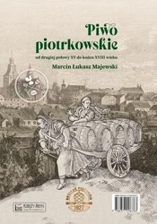Piwo piotrkowskie od drugiej połowy XV do końca.. - Marcin Łukasz Majewski