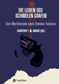 Die Leiden des schwulen Grafen - Krause Christoph T. M.