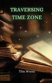 Traversing Time Zone - Tim Wood