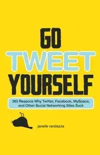 Go Tweet Yourself - Janelle Randazza