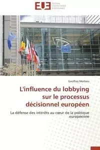 L'influence du lobbying sur le processus décisionnel européen - MORBOIS-G