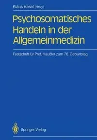 Psychosomatisches Handeln in der Allgemeinmedizin - Besel Klaus