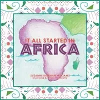 It All Started in Africa - Williams Suzanne Bowman
