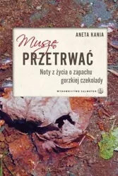 Muszę przetrwać. Noty z życia o zapachu gorzkiej.. - Aneta Kania