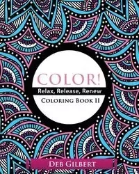 Color! Relax, Release, Renew Coloring Book II - Gilbert Deb