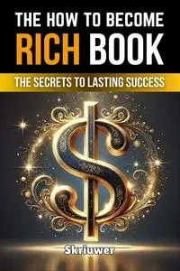 The How to Become Rich Book - Skriuwer.com