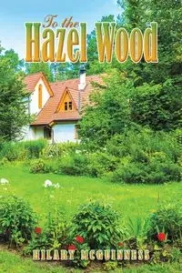 To the Hazel Wood - Hilary McGuinness