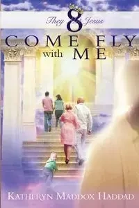 Come Fly With Me - Katheryn Haddad Maddox