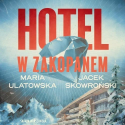 audiobook Hotel w Zakopanem - Maria Ulatowska, Jacek Skowroński