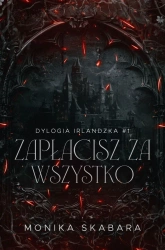 Dylogia Irlandzka T.1 Zapłacisz za wszystko - Monika Skabara
