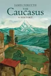 The Caucasus - James Forsyth