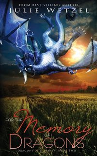 For the Memory of Dragons - Julie Wetzel