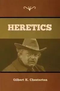 Heretics - Gilbert K. Chesterton
