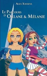 Le Parcours d'Orlane & Mélanie - Alex Xaysena