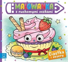 Malowanka z ruchomymi oczkami. Ciastka i desery - Sylwia Kajdana