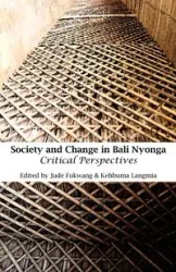 Society and Change in Bali Nyonga. Critical Perspectives - Fokwang Jude