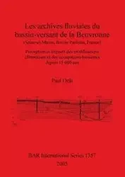 Les archives fluviales du bassin-versant de la Beuvronne (Seine-et-Marne, Bassin Parisien, France) - Paul Orth