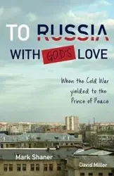 To Russia, with God's Love - Mark Shaner