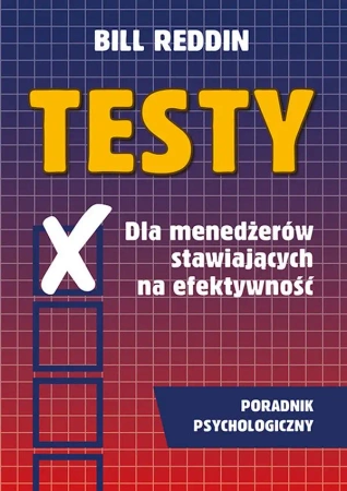 Testy dla menedżerów stawiających na efektywność Poradnik psychologiczny - Bill Reddin
