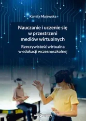 Nauczanie i uczenie się w przestrzeni mediów... - Kamila Majewska