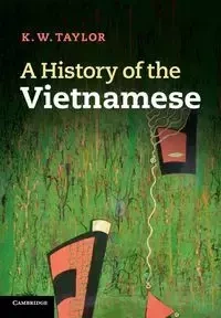 A History of the Vietnamese - Taylor K. W.