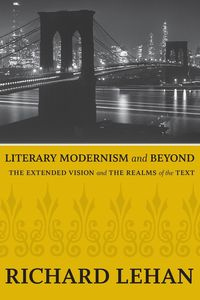 Literary Modernism and Beyond - Richard Lehan