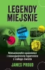 Legendy miejskie. Niesamowite opowieści i niewyjaśnione tajemnice z całego świata - James Proud
