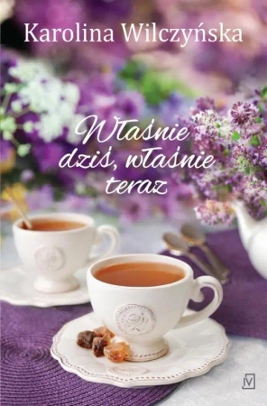 eBook Właśnie dziś, właśnie teraz - Karolina Wilczyńska mobi epub